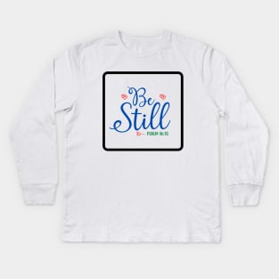 Be Still Kids Long Sleeve T-Shirt